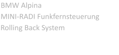 BMW Alpina MINI-RADI Funkfernsteuerung Rolling Back System